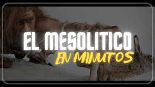 EL MESOLÍTICO en minutos [upl. by Tirb]