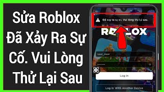 Sửa Roblox Đã xảy ra sự cố vui lòng thử lại sau sự cố  Sửa lỗi đăng nhập Roblox [upl. by Shedd583]