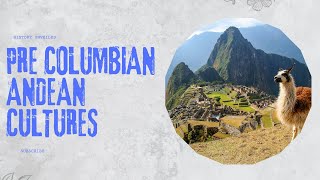 Pre Columbian Andean cultures [upl. by Araas234]