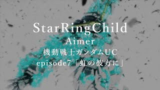 gundam UC episode 7 Ending Full  StarRingChild  Aimer【ENG Sub】 [upl. by Osnofledi]