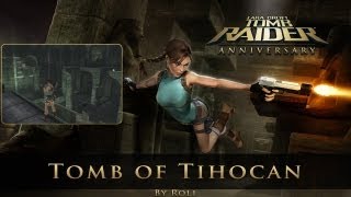 Tomb Raider Anniversary  Tomb of Tihocan Level 8 Walkthrough [upl. by Nanyk]