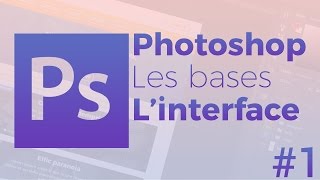 Tutoriel Photoshop  Les bases  Linterface 1 [upl. by Aramo]