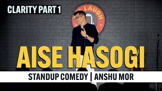 Clarity Part 1  Aise Hasogi  Standup Comedy  Anshu Mor [upl. by Cahilly50]