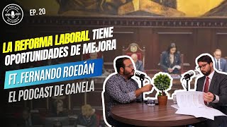 EP 20  La reforma laboral tiene oportunidades de mejora ft Fernando Roedán [upl. by Gabler679]