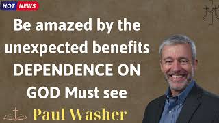 Be amazed by the unexpected benefits DEPENDENCE ON GOD Must see  Lecture by Paul Washer [upl. by Ahsielat]