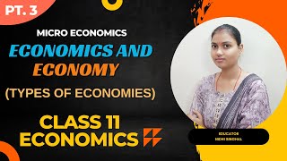 Economics and Economy  Micro Economics  Types of Economies  Class 11  Chap 1 Part 3 [upl. by Pacian988]