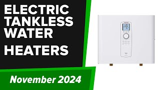 TOP6 Best Electric Tankless Water Heaters 2024 [upl. by Ellak91]