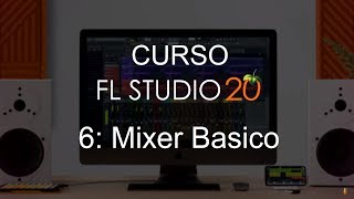 🍑 FL Studio 20  6 Mixer Basico CURSO COMPLETO  Tutorial [upl. by Goldsmith856]