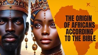 THE ORIGIN OF THE AFRICAN PEOPLE ACCORDING TO THE BIBLE [upl. by Aniraz]