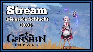 Update große Schlucht  Genshin Impact STREAM vom 30 März deutsch Lets Play Gameplay [upl. by Belva]