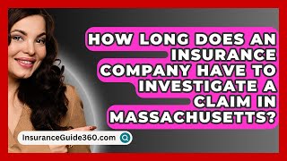 How Long Does An Insurance Company Have To Investigate A Claim In Massachusetts [upl. by Hole844]