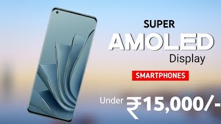 Top 4 Super Amoled Display Phones Under 15000  November 2023   120Hz  OIS with 4K  6000mAh [upl. by Ivon]