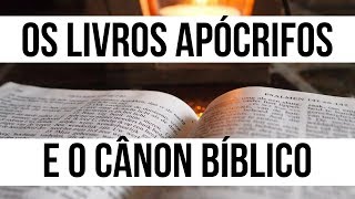 Os livros apócrifos e o cânon bíblico [upl. by Douglass]