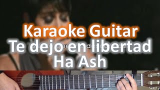 Te dejo en libertad  Ha Ash  Karaoke Guitar [upl. by Allecsirp203]