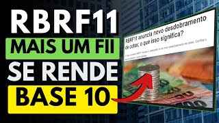 RBRF11 NOVO FUNDO IMOBILIÁRIO DE BASE 10 DESDOBRAMENTO DE COTAS VALE A PENA INVESTIR [upl. by Esylla]