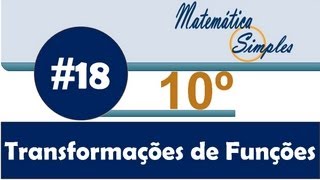 Aula 18 Matemática Simples 10º FunçõesTransformações [upl. by Marelda]