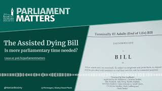 The Assisted Dying Bill Is More Parliamentary Time Needed [upl. by Ojoj843]