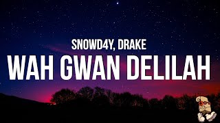 Snowd4y  Wah Gwan Delilah Lyrics feat Drake [upl. by Placia402]