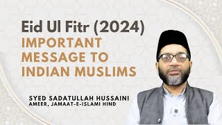 Eid Ul Fitr 2024  Important Message to Indian Muslims  Syed Sadatullah Hussaini [upl. by Haniraz303]