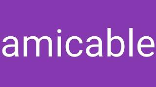 Amicable Definition amp Meaning [upl. by Ponzo]