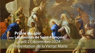 Prière du soir avec Les Pauvres de SaintFrançois 21 novembre 2024 Présentation de la Vierge Marie [upl. by Aneeram717]