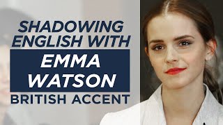 Shadowing English with EMMA WATSON  British Accent  Pt1 [upl. by Sheldon]