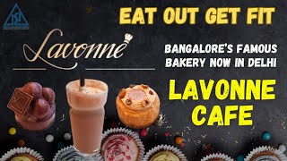 Lavonne Cafe at Defence Colony  Lavonne Bakery from Bangalore now in Delhi  Eat Out Get Fit [upl. by Licec]