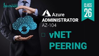 Microsoft Azure Az104  VNET Peering [upl. by Nanyt496]