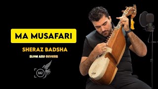 SongMa MusafariBazeditz Slow and ReverbSheraz Badshah New Song 2024 [upl. by Yelbmik]