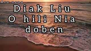 Diak Liu o hili Nia doben  lagu Tetun  Ary neno [upl. by Neal]