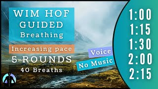 WIM HOF Guided Breathing  40 Breaths 5 Rounds Increasing Pace  Up to 215min  No Music [upl. by Fuller]