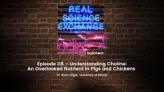 Real Science Exchange Choline An Overlooked Nutrient in Pigs and Chickens with Dr Dilger UIUC [upl. by Rebliw]