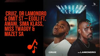 Cruiz Dr Lamondro amp Omit ST – Egoli ft Amani Sima Klass Miss Twaggy amp Mazet SA [upl. by Geiger]