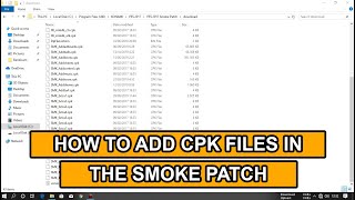 How To Add CPK Files In The Smoke Patch [upl. by Evilc]