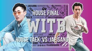 HOUSE TAEK vs JAE SANG｜House Final  WITB 2019｜LBPIX [upl. by Okram986]