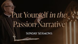 Put Yourself in the Passion Narrative  Bishop Barrons Sunday Sermon [upl. by Myrtie]