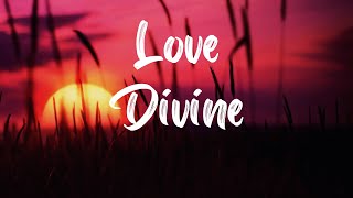 Love Divine Hymn With Lyrics [upl. by Nylsej]