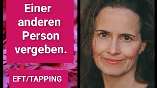 Einer anderen Person vergeben 😊 EFTTapping session [upl. by Mmada]