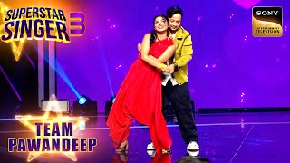 किसने करवाया Pawandeep और Arunita को साथ में Dance  Superstar Singer 3  Team Pawandeep [upl. by Lindholm]