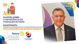 Palestra sobre quotA Importância da Fundação Rotária” com Paulo Eduardo de Barros Fonseca [upl. by Auos]