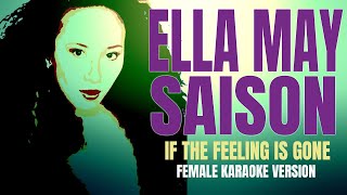 IF THE FEELING IS GONE  ELLA MAY SAISON Female Karaoke Version [upl. by Euqinommod]