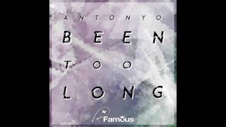 Antonyo  Been too long Extended [upl. by Nylassej]