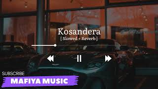 Kosandra   Slowed  Reverb [upl. by Fatsug]