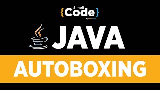 Java Tutorial For Beginners  Autoboxing In Java With Example  Java Programming  SimpliCode [upl. by Meehar469]