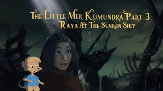 The Little MerKumundra Part 3 Raya At The Sunken Ship [upl. by Gass668]