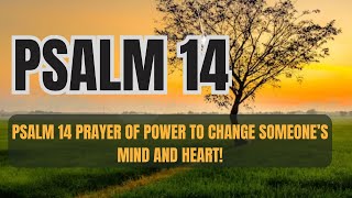 PSALM 14 PRAYER OF POWER TO CHANGE SOMEONE’S MIND AND HEART [upl. by Rozanne]