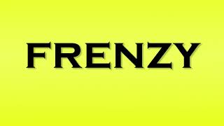 Pronunciation of Frenzy [upl. by Nnyw]