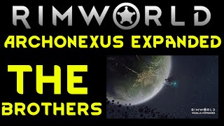 THE BROTHERS  Archonexus Expanded RIMWORLD Gameplay 02 [upl. by Eelloh]