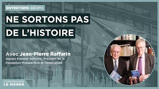 Ne sortons pas de lHistoire Avec JeanPierre Raffarin  Entretiens géopo [upl. by Edison684]