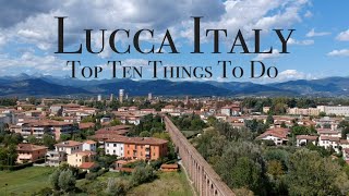 Top Ten Things To Do In Lucca Italy [upl. by Yarod]